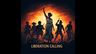 Liberation Calling [upl. by Lyman]