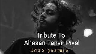 Tribute to Ahasan Tanvir Piyal  Odd Signature [upl. by Neeham]