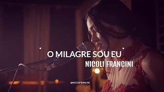 O Milagre sou eu cover gospel Eyshila  Nicoli Francini [upl. by Russom874]