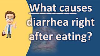 What causes diarrhea right after eating   Best Health Channel [upl. by Leoni]