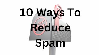 10 Ways To Reduce Spam [upl. by Rehpotsirk178]