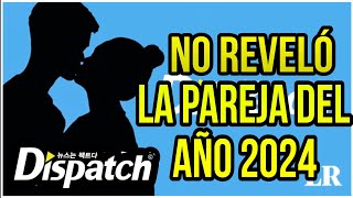 ¿Por qué Dispatch no reveló a la pareja de famosos coreanos del Año Nuevo 2024 [upl. by Ennovahs]