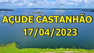 SENSACIONAL AÇUDE CASTANHÃO DADOS ATUALIZADOS HOJE 17042023 [upl. by Pier]