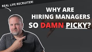 6 Reasons Why Hiring Managers Are So Picky [upl. by Elleniad]