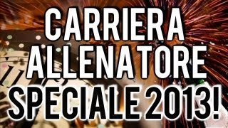 FIFA 13  Carriera Allenatore  SPECIALE 2013  Consigli per la Vostra Carriera 50 MINUTI [upl. by Phiona]