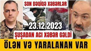 TƏCİLİ Xəbərlər 23122023 ACI XƏBƏR Son Dəqiqə xeberler son xeberler [upl. by Leora]