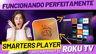 🔶️ IPTV SMARTERS PLAYER NA ROKU TV SMART E ROKU EXPRESS FUNCIONANDO 2024 [upl. by Kirschner]