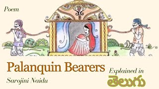 Palanquin Bearers  Sarojini Naidu  Explained in Telugu [upl. by Hertha558]