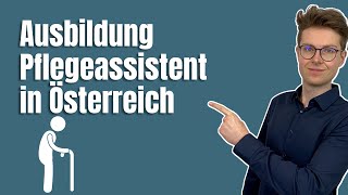 Ausbildung Pflegeassistent in Österreich  Aufbau Voraussetzungen und Inhalte [upl. by Anerec]