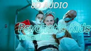 YUNGBLUD  Psychotic Kids 8D Music [upl. by Conlen]