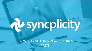 How to set up Provisioning for Syncplicity  Part 1 of 3 [upl. by Tupler]