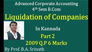 Liquidation of Companies in Kannada PART 2  BCom 2009 Question Paper 6 Marks By Srinath Sir [upl. by Ressan]