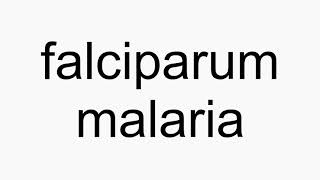 How to pronounce falciparum malaria [upl. by Beach]