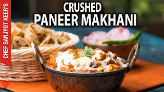 Crushed Paneer Makhani recipe by Chef Sanjyot Keer [upl. by Ynwat]