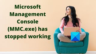 Microsoft Management Console MMCexe has stopped working [upl. by Jessey]