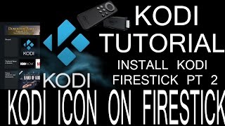 HOW TO INSTALL KODI ON AMAZON FIRESTICK Pt 2 ICON ON HOMESCREEN [upl. by Annitsirhc]