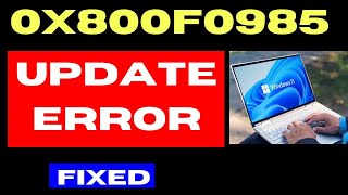 0x800f0985 Windows update Error Code on Windows 11 Fixed [upl. by Hanej]