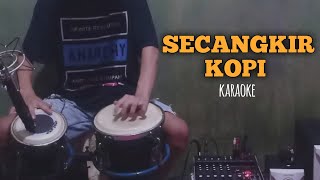 SECANGKIR KOPI KARAOKE  COVER KENDANG [upl. by Greabe]