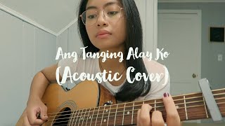 Ang Tanging Alay Ko Acoustic Cover [upl. by Boys]