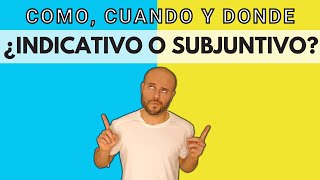 ¿INDICATIVO o SUBJUNTIVO ✔️ Como cuando y donde [upl. by Annekcm]