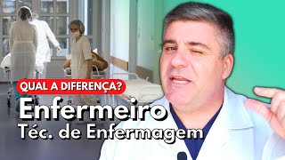 Diferença entre Enfermeiro e Técnico de Enfermagem [upl. by Oznecniv]