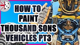 HOW TO PAINT THOUSAND SONS VEHICLES  PART 3 DETAILS [upl. by Nesyla]