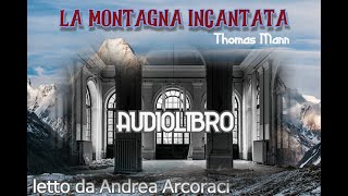 LA MONTAGNA INCANTATA  Parte 19  Letto da Andrea Arcoraci [upl. by Tibold]