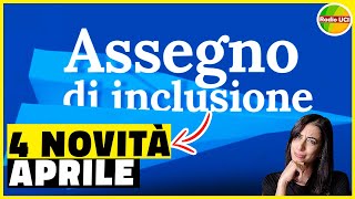 ASSEGNO di INCLUSIONE 4 aggiornamenti PER APRILE 2024 SMS INPS servizi sociali centri impiego date [upl. by Sila]