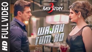 WAJAH TUM HO Full Video Song  HATE STORY 3 Songs  Zareen Khan Karan Singh Grover  TSeries [upl. by Baryram]