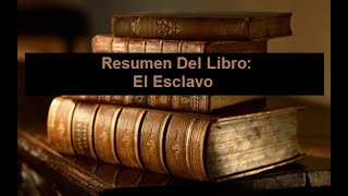 Resumen Del Libro El Esclavo [upl. by Franci]