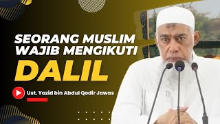 MUSLIM WAJIB MENGIKUTI DALIL  Ust Yazid bin Abdul Qodir Jawas [upl. by Codd]