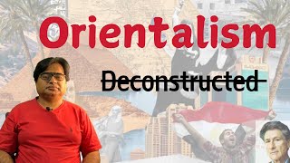 Orientalism Deconstructed [upl. by Gnart744]