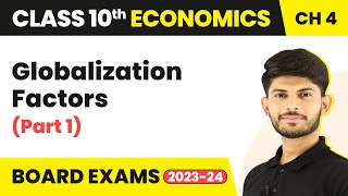 Class 10 Economics Chapter 4  Globalization Factors Part 1 202324 [upl. by Dianthe]