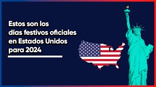 Estos son los días festivos oficiales 2024 en Estados Unidos calendario festejos y descansos [upl. by Notfilc411]