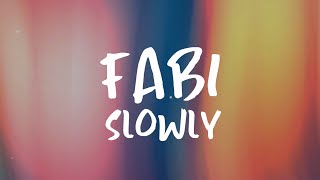 FABI  Slowly Lyric Video [upl. by Sergu156]