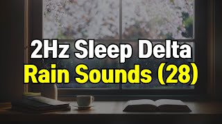 Rain Sounds 28 ★︎ 2Hz Deep Sleep Delta ★︎ 50Hz Tone ★︎ Binaural Beats Delta waves [upl. by Attennhoj]