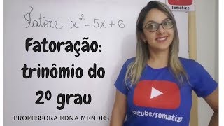 Fatoração Trinômio do 2º grau  Professora Edna Mendes [upl. by Oicelem]