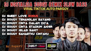 DJ NOSTALGIA PALING DICARI 2024  DJ SOUQY REMIX SLOW BASS 🎵 DJ JELAS SAKIT 🎵 DJ CINTA DALAM DOA [upl. by Odareg]