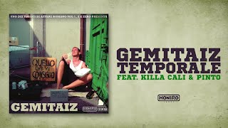 GEMITAIZ feat KILLA CALI amp PINTO  05  TEMPORALE [upl. by Ches512]