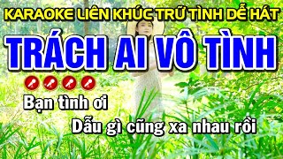 TRÁCH AI VÔ TÌNH Karaoke Nhạc Sống Tone Nam  BEAT CHUẨN   Tình Trần Organ [upl. by Studley]