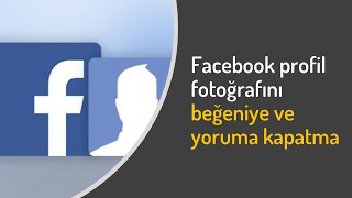 Facebook profil fotoğrafını beğeniye ve yoruma kapatma [upl. by Eneladgam]