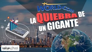 La quiebra de Worldcom la estafa de un gigante  Value School [upl. by Zaneta]