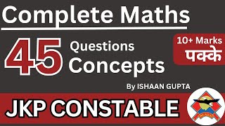 Maths Marathon  Best 45 Questions  JKP CONSTABLE  By ISHAAN Gupta [upl. by Kuebbing]