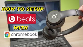 How to Setup Beats Headphones amp Earbuds With Chromebook [upl. by Naahs]