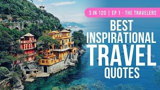 Best Inspirational Travel Quotes  3 in 120  Ep 1  The Travelers [upl. by Ahsitam]