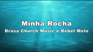 Minha Rocha  Brasa Church Music e Bebel Melo Letra [upl. by Ennaeerb]