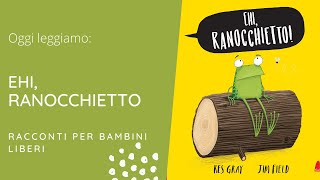 Ehi Ranocchietto  Kes Gray amp Jim Field  Raccontiamo una storia  Libri da Leggere in Italiano 22 [upl. by Annauqaj]