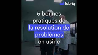 5 bonnes pratiques de la résolution de problèmes en usine  fabriq [upl. by Noerb702]