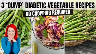 3 DUMP Diabetic Vegetable Recipes that Require NO CHOPPING  NOT Steamed  4 Ingredients or Less [upl. by Jessie]