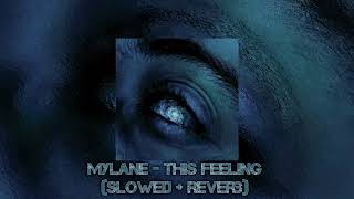 Mylane  This Feeling slowed  reverb [upl. by Skipp]